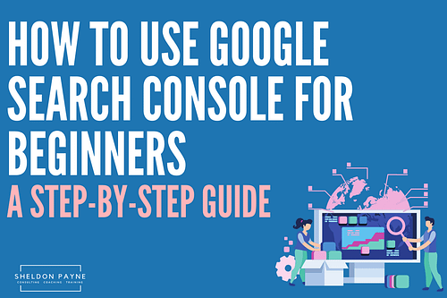 How to Use Google Search Console for Beginners