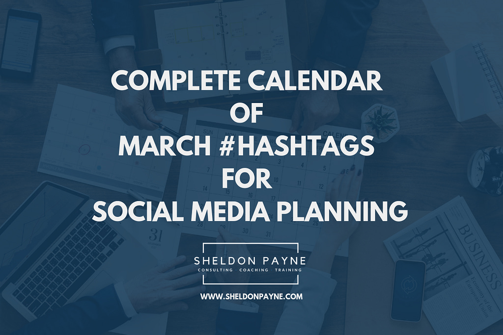 Complete Calendar of March Hashtags for Social Media Planning - Sheldon Payne
