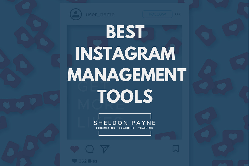 Best Instagram Management Tools - Sheldon Payne