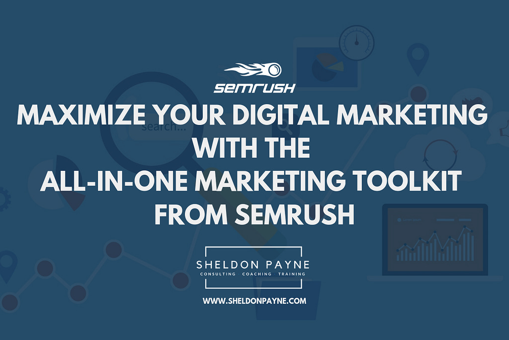 Maximize Your Digital Marketing with the All-In-One Marketing Toolkit from SEMrush