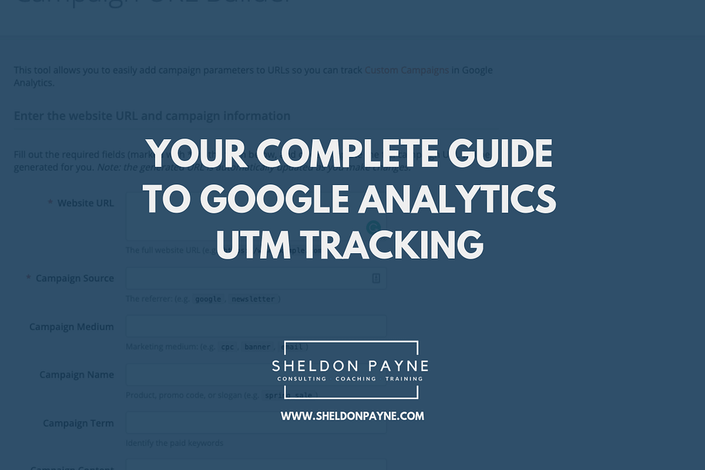 Your Complete Guide to Google Analytics UTM Tracking - Sheldon Payne