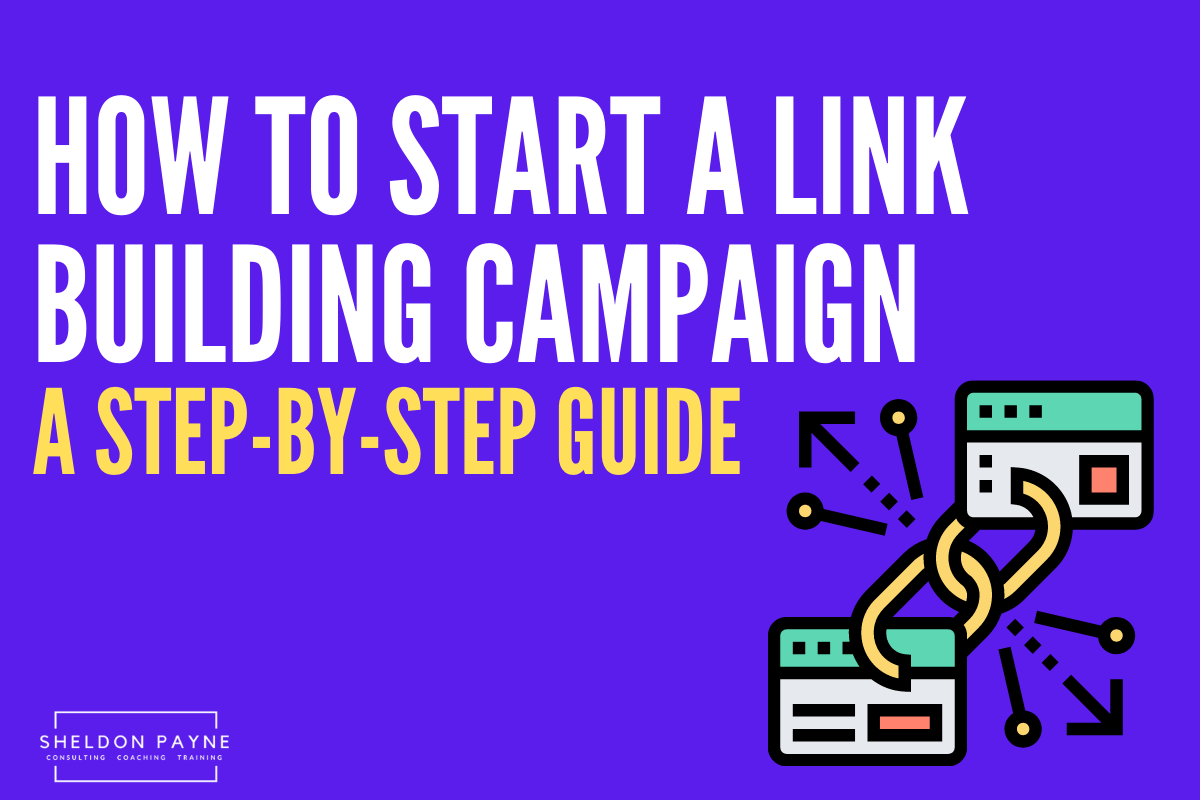 How to Start a Link Building Campaign - SEO Guide - Sheldon Payne
