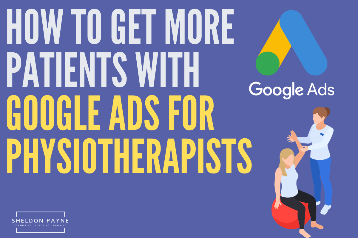 How to Get More Patients with Google Ads For Physiotherapists