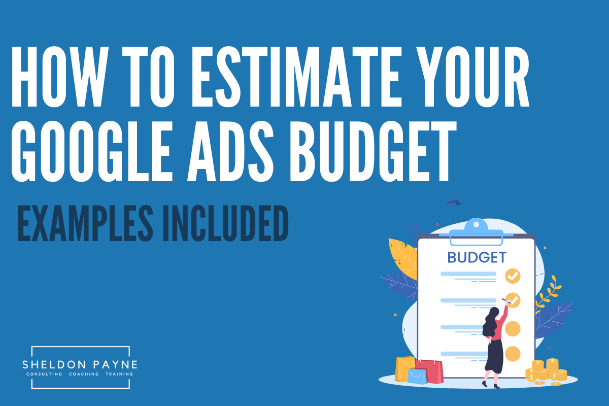 How To Estimate Google Ads Budget