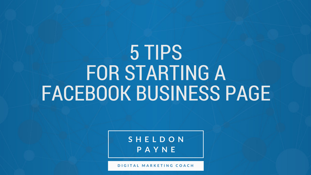 5 Tips for Starting a Facebook Business Page