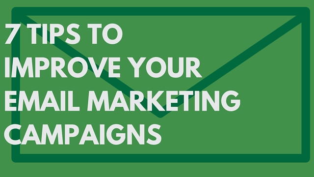7 Tips to Improve Your Email Marketing Campaigns