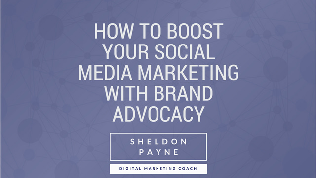 How to Boost Your Social Media Marketing with Brand Advocacy