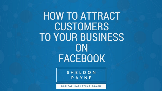 How to Attract Customers To Your Business On Facebook